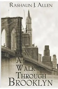 A Walk Through Brooklyn - Rashaun J. Allen