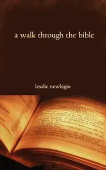 A Walk Through the Bible, Paperback/Lesslie Newbigin