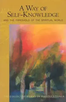 A Way of Self-Knowledge: And the Threshold of the Spiritual World (Cw 16-17), Paperback/Rudolf Steiner