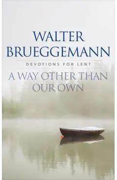 A Way other than Our Own - Walter Brueggemann