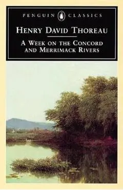 A Week on the Concord and Merrimack Rivers - Henry David Thoreau