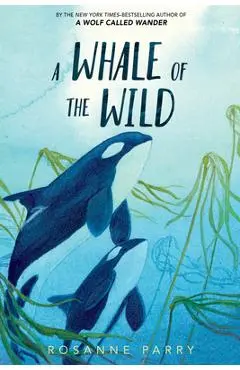 A Whale of the Wild - Rosanne Parry