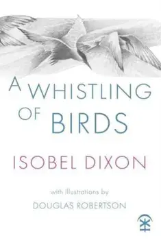 A Whistling of Birds, Paperback/Isobel Dixon