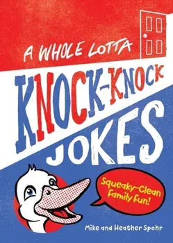 A Whole Lotta Knock-Knock Jokes: Squeaky-Clean Family Fun, Paperback/Mike Spohr
