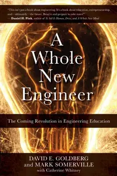 A Whole New Engineer: The Coming Revolution in Engineering Education, Paperback/Mark Somerville