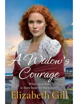 A Widow's Courage. the brand new emotional saga from the author of A Daughter’s Wish, Hardback/Elizabeth Gill