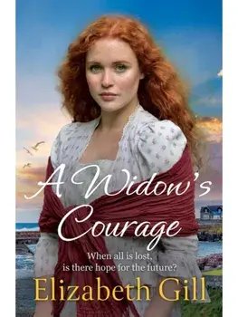 A Widow's Courage. the brand new emotional saga from the author of A Daughter’s Wish, Paperback/Elizabeth Gill
