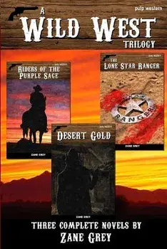 A Wild West Trilogy: Three classic western novels, Paperback/Zane Grey