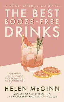A Wine Expert's Guide to the Best Booze-Free Drinks, Paperback/Helen McGinn