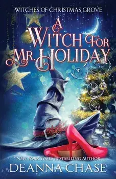 A Witch For Mr. Holiday, Paperback/Deanna Chase