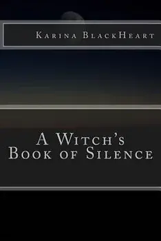 A Witch's Book of Silence, Paperback/Karina Blackheart