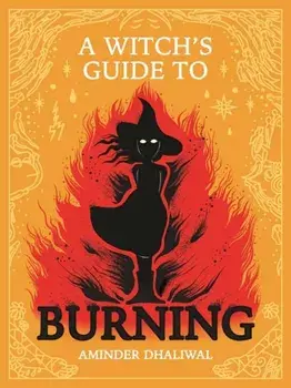 A Witch's Guide to Burning, Hardback/Aminder Dhaliwal