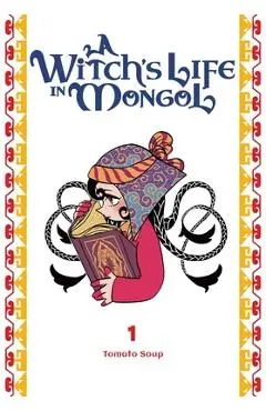 A Witch's Life in Mongol, Vol. 1 - Tomato Tomato Soup