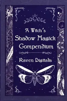A Witch's Shadow Magick Compendium, Paperback/Raven Digitalis