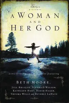 A Woman and Her God: Life-Enriching Messages, Paperback/Beth Moore