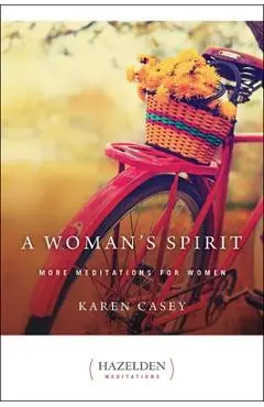A Woman's Spirit: More Meditations for Women - Karen Casey