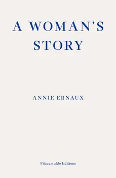A Woman's Story – WINNER OF THE 2022 NOBEL PRIZE IN LITERATURE, Paperback/Annie Ernaux