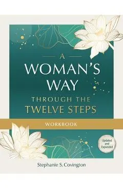 A Woman's Way Through the Twelve Steps Workbook - Stephanie S. Covington