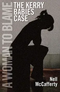 A Woman to Blame: The Kerry Babies Case, Paperback/Nell McCafferty