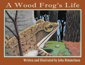 A Wood Frog's Life, Paperback/John Himmelman