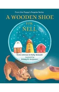 A Wooden Shoe for Nell - Vicki Johnson