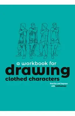 A Workbook for Drawing Clothed Characters: Practise and Improve with Tomfoxdraws - Tom Fox