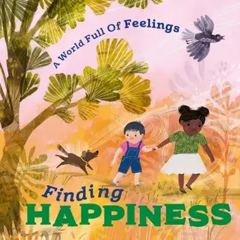 A World Full of Feelings: Finding Happiness, Paperback/Louise Spilsbury