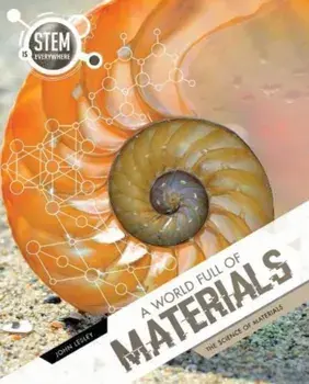 A World Full of Materials. The Science of Materials, Paperback/John Lesley