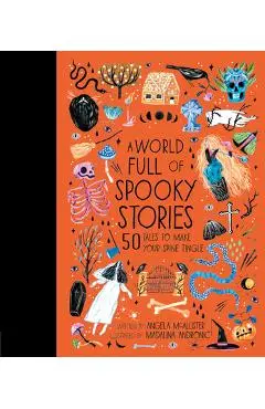 A World Full of Spooky Stories: 50 Tales to Make Your Spine Tingle - Angela Mcallister