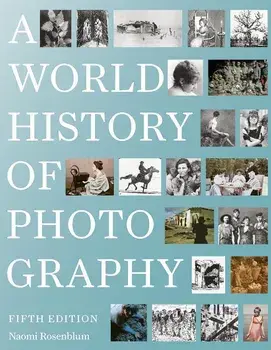 A World History of Photography: 5th Edition, Paperback/Naomi Rosenblum