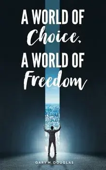 A World of Choice, A World of Freedom, Paperback/Gary M. Douglas