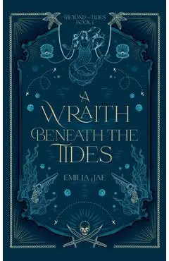 A Wraith Beneath the Tides - Emilia Jae