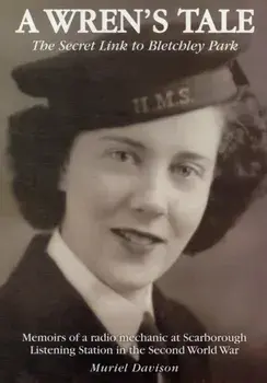 A Wren's Tale - the Secret Link to Bletchley Park. Memoirs of a Radio Mechanic at Scarborough Listening Station in the Second World War, Paperback/Muriel Davison