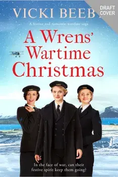 A Wrens' Wartime Christmas. A festive and romantic wartime saga, Paperback/Vicki Beeby