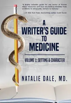 A Writer's Guide to Medicine. Volume 1: Setting & Character: Setting & Character, Paperback/Natalie Dale