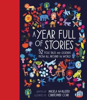 A Year Full of Stories: 52 Classic Stories from All Around the World, Hardcover/Angela McAllister