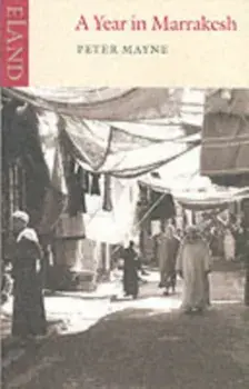 A Year in Marrakesh. New ed, Paperback/Peter Mayne