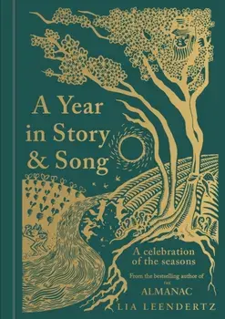A Year in Story and Song. A Celebration of the Seasons, Hardback/Lia Leendertz