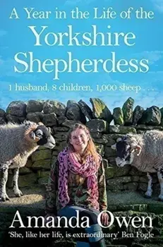 A Year in the Life of the Yorkshire Shepherdess/Amanda Owen