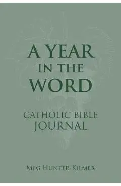 A Year in the Word Catholic Bible Journal - Meg Hunter-kilmer