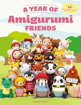 A Year of Amigurumi Friends. 24 Cute Animals to Crochet Month-by-Month, Paperback/Andreia Ferreira