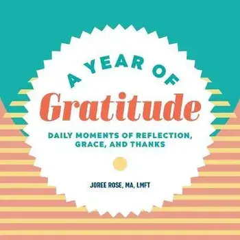 A Year of Gratitude: Daily Moments of Reflection, Grace, and Thanks, Paperback/Joree Rose