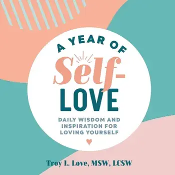 A Year of Self Love: Daily Wisdom and Inspiration for Loving Yourself, Paperback/Troy L., MSW Lcsw Love