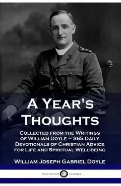 A Year's Thoughts: Collected from the Writings of William Doyle - 365 Daily Devotionals of Christian Advice for Life and Spiritual Well-b - William Joseph Gabriel Doyle