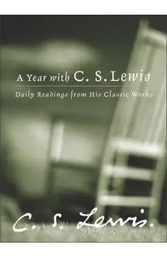 A Year with C.S. Lewis: Daily Readings from His Classic Works - C. S. Lewis