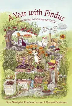 A Year with Findus. Seasonal crafts and nature activities, Hardback/Sven Nordqvist