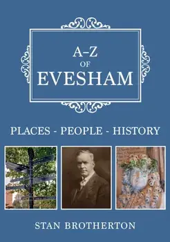 A-Z of Evesham. Places-People-History, Paperback/Stan Brotherton