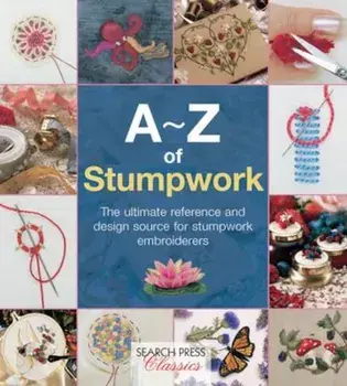 A-Z of Stumpwork, Paperback/***