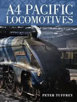 A4 Pacific Locomotives, Hardcover/Peter Tuffrey