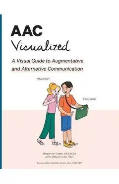 AAC Visualized: A Visual Guide to Augmentative and Alternative Communication - Morgan Van Diepen